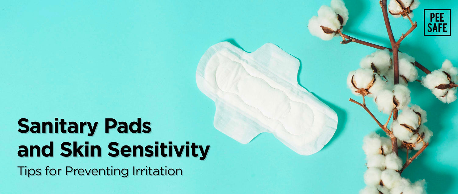 Sanitary Pads and Skin Sensitivity: Tips for Preventing Irritation