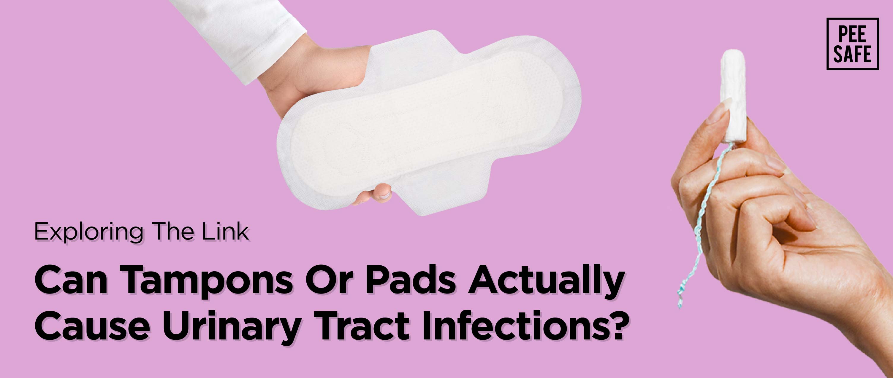 Exploring The Link: Can Tampons Or Pads Actually Cause Urinary Tract Infections?