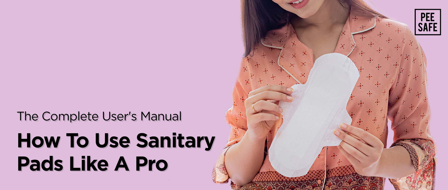 The Complete User's Manual: How To Use Sanitary Pads Like A Pro?